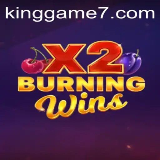 BurningWinsX2: The Reign of the King Game